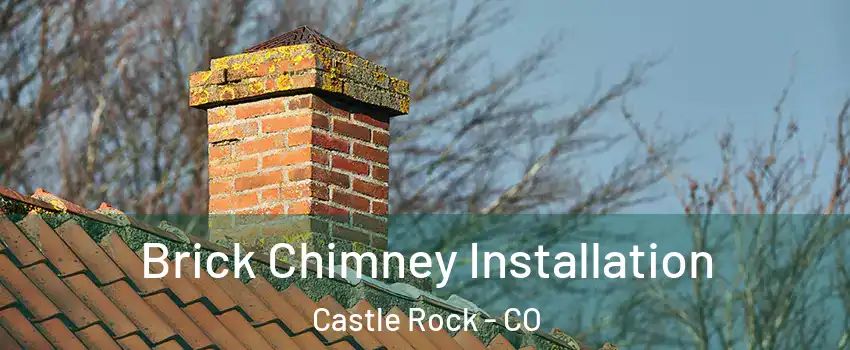  Brick Chimney Installation Castle Rock - CO