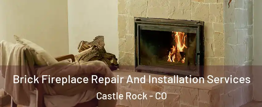  Brick Fireplace Repair And Installation Services Castle Rock - CO