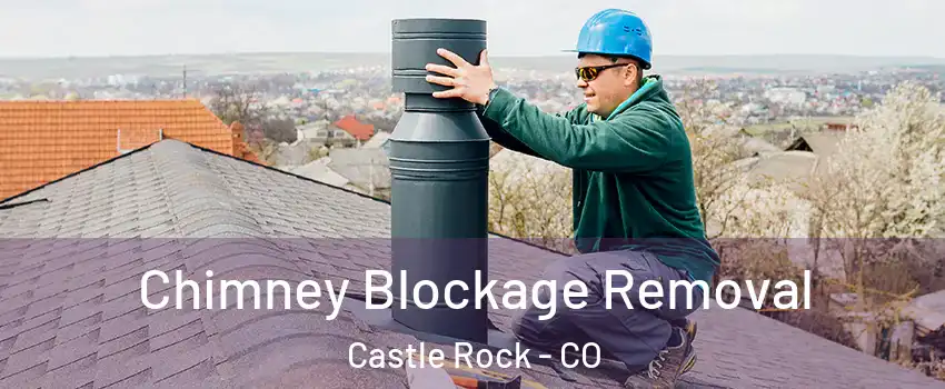  Chimney Blockage Removal Castle Rock - CO