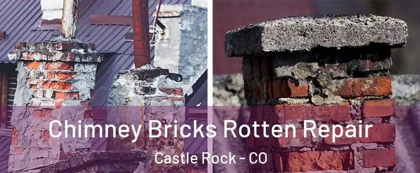  Chimney Bricks Rotten Repair Castle Rock - CO