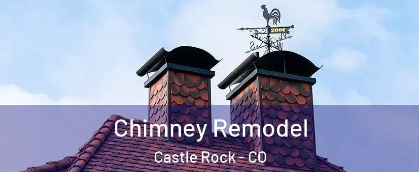  Chimney Remodel Castle Rock - CO