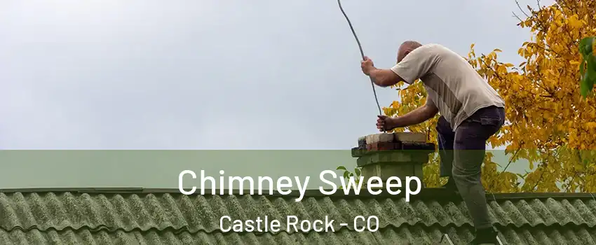  Chimney Sweep Castle Rock - CO