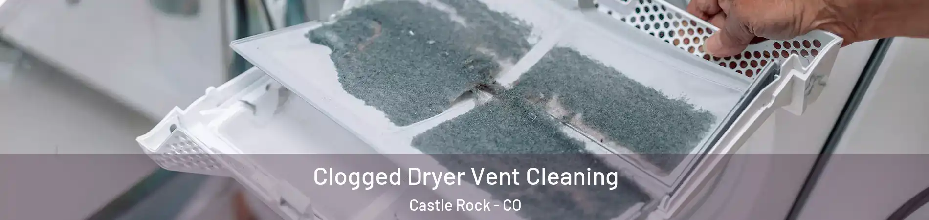  Clogged Dryer Vent Cleaning Castle Rock - CO