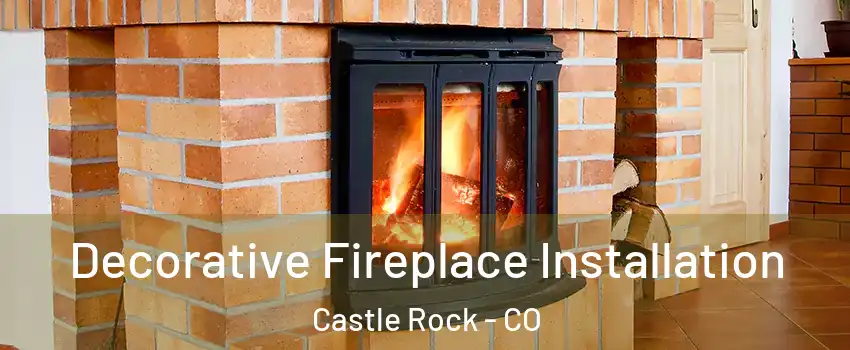  Decorative Fireplace Installation Castle Rock - CO