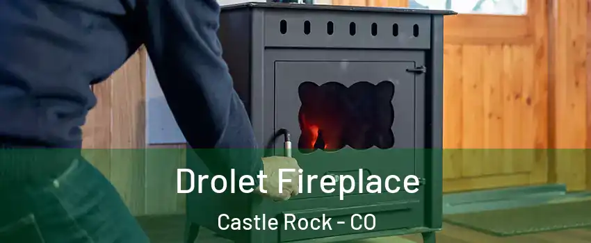  Drolet Fireplace Castle Rock - CO