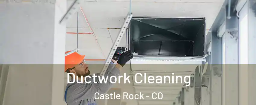  Ductwork Cleaning Castle Rock - CO