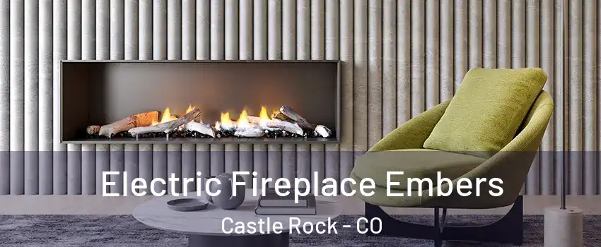  Electric Fireplace Embers Castle Rock - CO