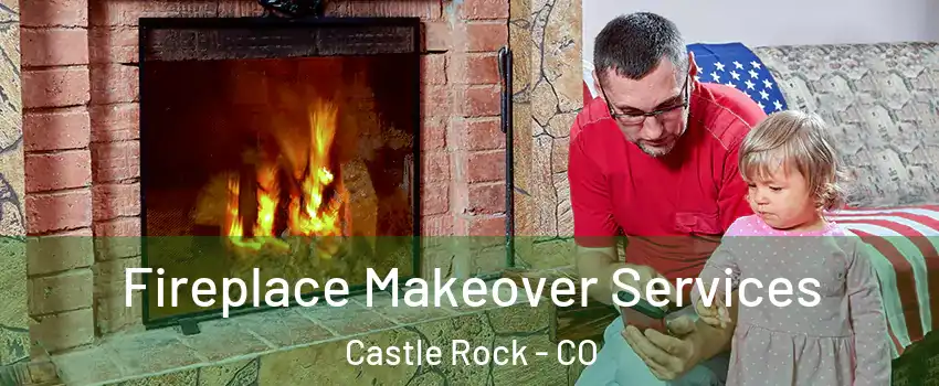  Fireplace Makeover Services Castle Rock - CO