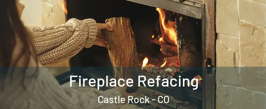  Fireplace Refacing Castle Rock - CO