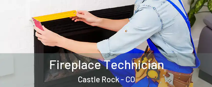  Fireplace Technician Castle Rock - CO