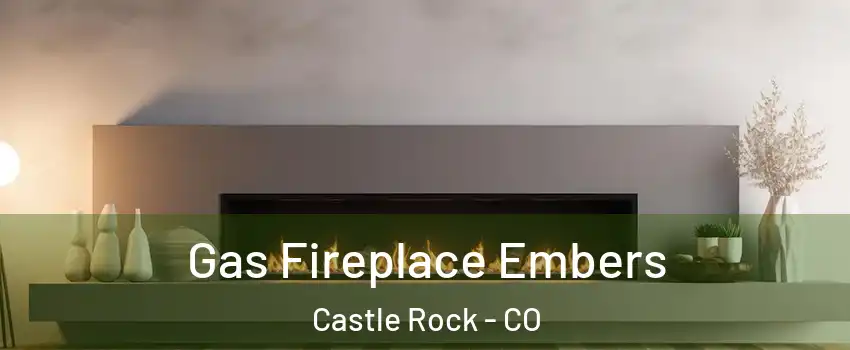 Gas Fireplace Embers Castle Rock - CO