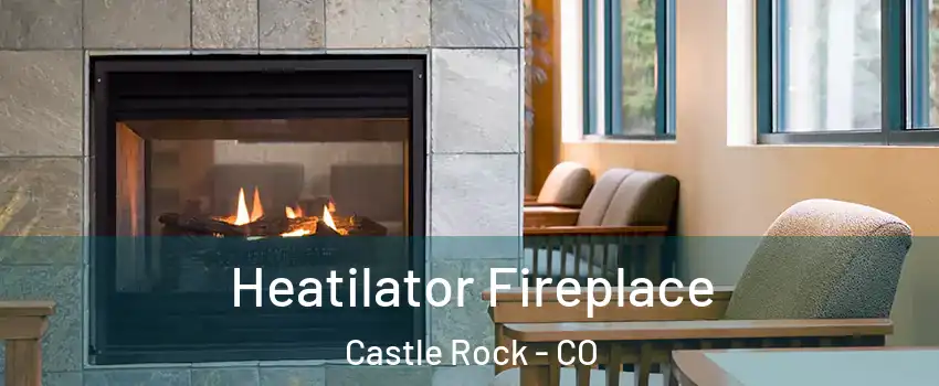  Heatilator Fireplace Castle Rock - CO