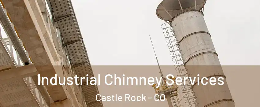  Industrial Chimney Services Castle Rock - CO