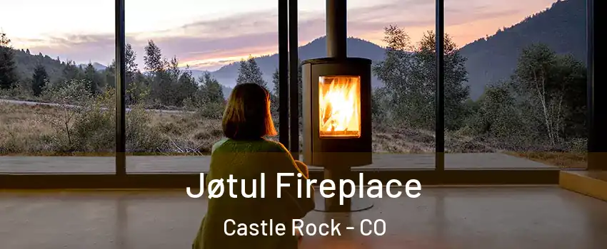  Jøtul Fireplace Castle Rock - CO