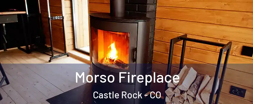 Morso Fireplace Castle Rock - CO