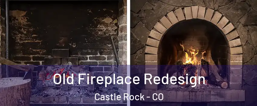  Old Fireplace Redesign Castle Rock - CO