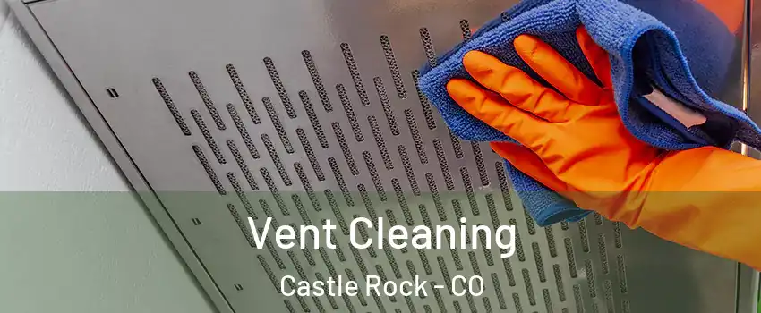  Vent Cleaning Castle Rock - CO