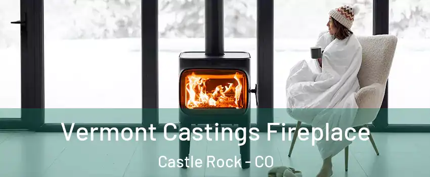  Vermont Castings Fireplace Castle Rock - CO