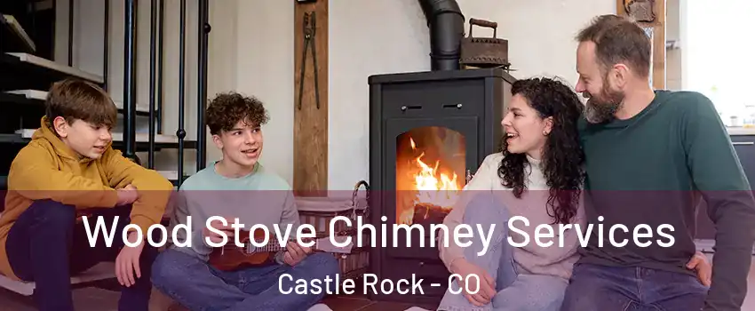  Wood Stove Chimney Services Castle Rock - CO